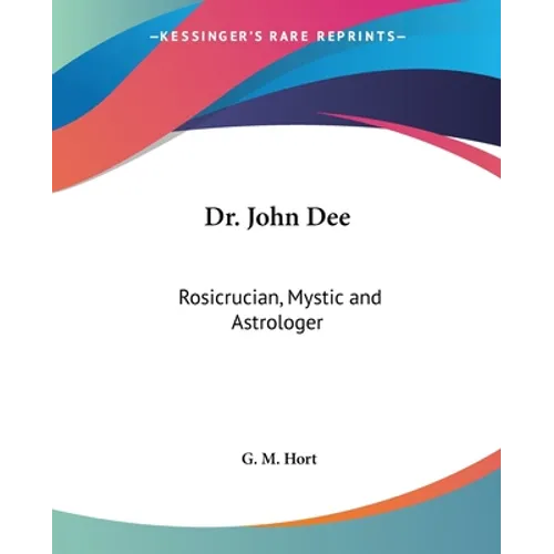 Dr. John Dee: Rosicrucian, Mystic and Astrologer - Paperback | Books | Wiccan Center