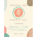 Powerful Mind Powerful Soul - A Journal: A Guided Experience for Your Personal Healing Journey - Paperback | Books | Wiccan Center