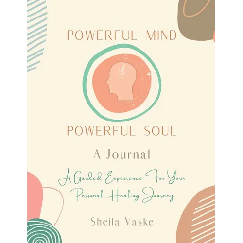 Powerful Mind Powerful Soul - A Journal: A Guided Experience for Your Personal Healing Journey - Paperback | Books | Wiccan Center