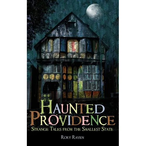 Haunted Providence: Strange Tales from the Smallest State - Hardcover | Books | Wiccan Center