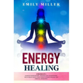 Energy Healing: 2 Books in 1. Chakras for Beginners + Reiki Healing for Beginners.: The Ultimate Quick-Start Guide to Energy Healing a - Paperback | Books | Wiccan Center