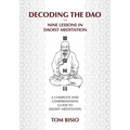 Decoding the DAO: Nine Lessons in Daoist Meditation: A Complete and Comprehensive Guide to Daoist Meditation