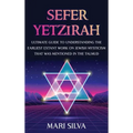 Sefer Yetzirah: Ultimate Guide to Understanding the Earliest Extant Work on Jewish Mysticism that Was Mentioned in the Talmud - Hardcover | Books | Wiccan Center