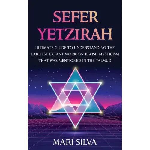 Sefer Yetzirah: Ultimate Guide to Understanding the Earliest Extant Work on Jewish Mysticism that Was Mentioned in the Talmud - Hardcover | Books | Wiccan Center