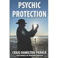 Psychic Protection: -a beginner's guide to safe mediumship and clearing life's obstacles.