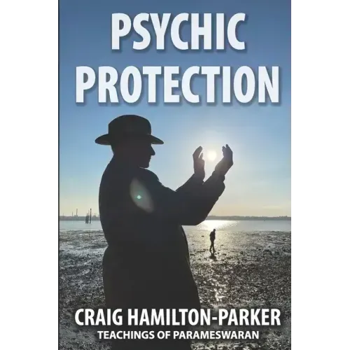 Psychic Protection: -a beginner's guide to safe mediumship and clearing life's obstacles.
