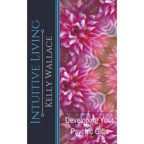 Intuitive Living - Developing Your Psychic Gifts - Paperback | Books | Wiccan Center