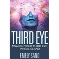 Third Eye: Awaken Your Third Eye, Peneal Gland - Paperback
