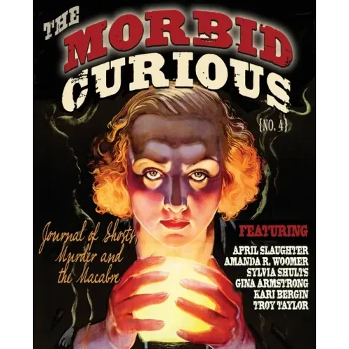 Morbid Curious 4: The Journal of Ghosts, Murder, and the Macabre - Paperback | Books | Wiccan Center