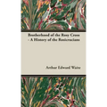 Brotherhood of the Rosy Cross - A History of the Rosicrucians - Hardcover | Books | Wiccan Center