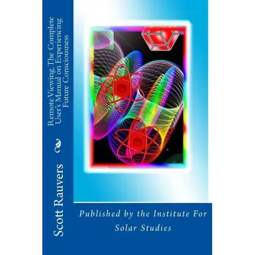 Remote Viewing. The Complete User's Manual on Experiencing Future Consciousness: Published by the Institute for Solar Studies - Paperback | Books | Wiccan Center