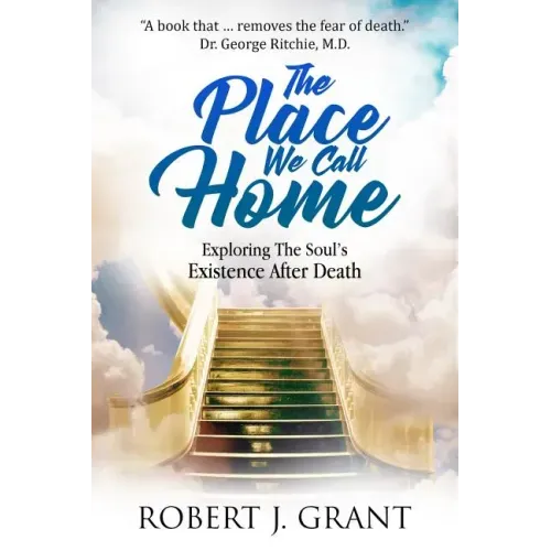 The Place We Call Home: Exploring the Soul's Existence After Death