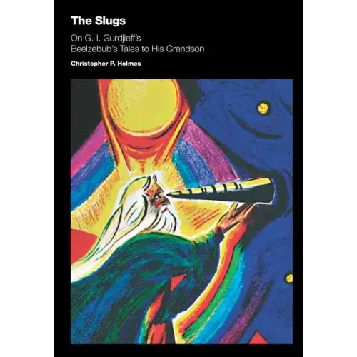 The Slugs: On G. I. Gurdjieff's Beelzebub's Tales to His Grandson - Paperback | Books | Wiccan Center