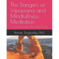 The Dangers of Vipassana and Mindfullness Meditation: How to Avoid Severe Psychological and Physical Side Effects and Harm - Paperback