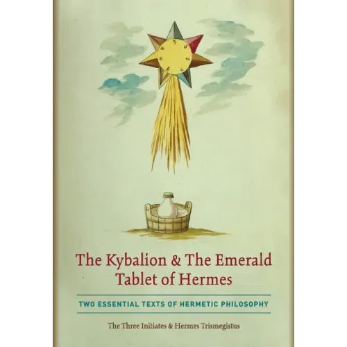The Kybalion & The Emerald Tablet of Hermes: Two Essential Texts of Hermetic Philosophy - Hardcover