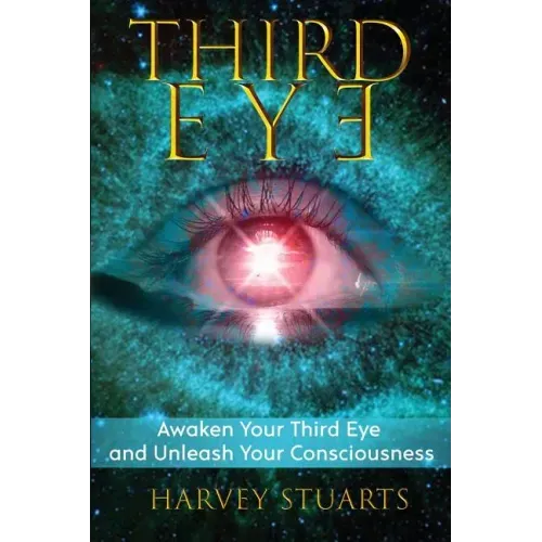 Third Eye: Awaken Your Third Eye, Find Spiritual Enlightenment, Open Pineal Gland, Mediumship, 3rd Eye, Psychic Abilities, Increa - Paperback
