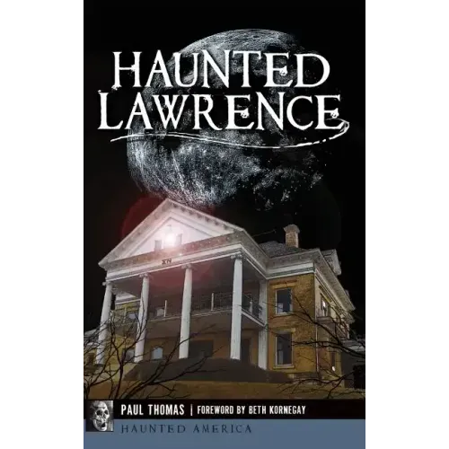 Haunted Lawrence - Hardcover | Books | Wiccan Center