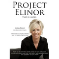 Project Elinor: The Illness 10 Steps to Overcoming Any of Life's Obstacles - Paperback