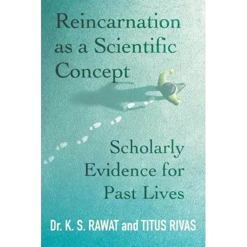 Reincarnation as a Scientific Concept: Scholarly Evidence for Past Lives - Paperback