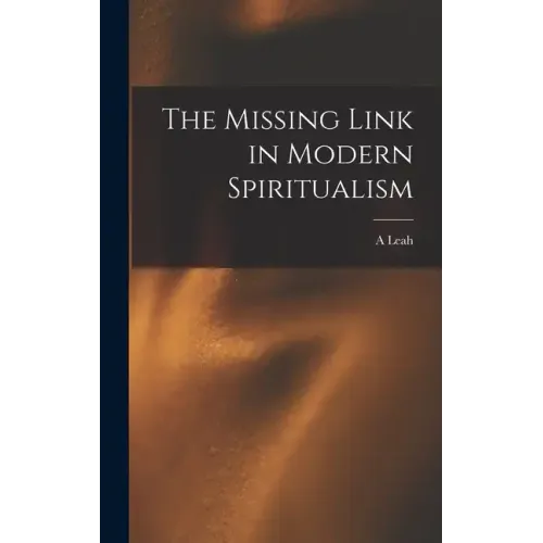 The Missing Link in Modern Spiritualism - Hardcover | Books | Wiccan Center
