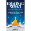 Bedtime Stories for Adults: 9 Relaxing Sleep Stories for Everyday Guided Meditation, Mindfulness for Beginners, Self-Hypnosis, Anxiety & Spiritual - Hardcover