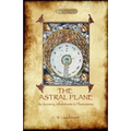 The Astral Plane- its scenery, inhabitants & phenomena