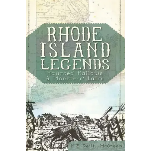 Rhode Island Legends:: Haunted Hallows & Monsters' Lairs - Paperback | Books | Wiccan Center