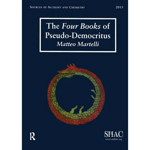 The Four Books of Pseudo-Democritus: Sources of Alchemy and Chemistry: Sir Robert Mond Studies in the History of Early Chemistry - Paperback | Books | Wiccan Center