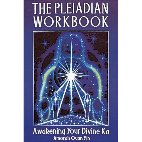 The Pleiadian Workbook: Awakening Your Divine Ka