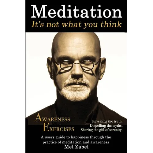 Meditation... It's not what you think.: A users guide to happiness through the practice of mediation and awareness - Paperback | Books | Wiccan Center