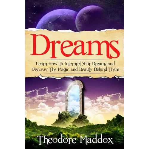 Dreams: Learn How To Interpret Your Dreams And Discover The Magic And Beauty Behind Them - Paperback | Books | Wiccan Center