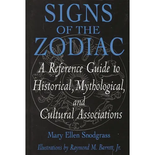 Signs of the Zodiac: A Reference Guide to Historical, Mythological, and Cultural Associations - Hardcover | Books | Wiccan Center