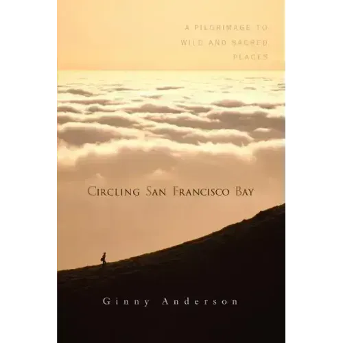 Circling San Francisco Bay: A Pilgrimage to Wild and Sacred Places - Paperback | Books | Wiccan Center
