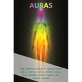 Auras: The complete guide to auras, seeing auras, feeling auras, sensing auras, and understanding auras and astral colors! - Paperback | Books | Wiccan Center