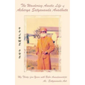 The Wandering Ascetic Life of Acharya Satyananda Avadhuta: My Thirty-Five Years with Baba Anandamurtijii - Paperback