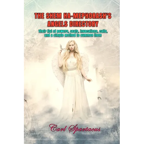 The Shem Ha-Mephorash's Angels Directory: Their list of powers, seals, invocations, calls, and a simple method to summon them - Paperback | Books | Wiccan Center