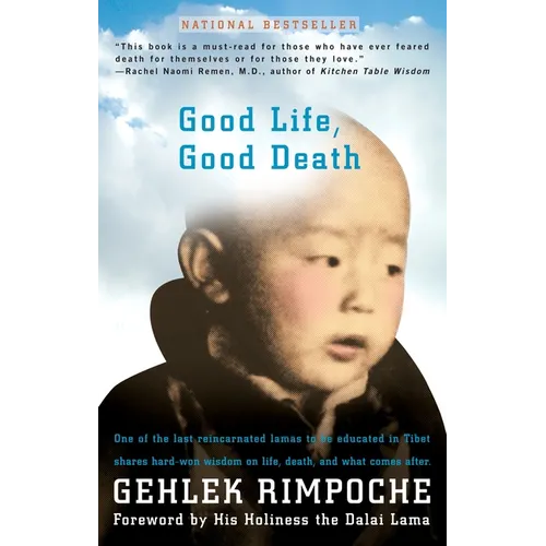 Good Life, Good Death: One of the Last Reincarnated Lamas to Be Educated in Tibet Shares Hard-Won Wisdom on Life, Death, and What Comes After - Paperback | Books | Wiccan Center