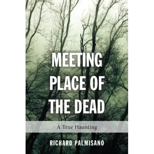 Meeting Place of the Dead: A True Haunting - Paperback | Books | Wiccan Center