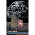 Haunted Jefferson City: Ghosts of Missouri's State Capitol - Hardcover | Books | Wiccan Center