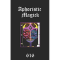 Aphoristic Magick: The Distilled Essence of Everything - Paperback | Books | Wiccan Center