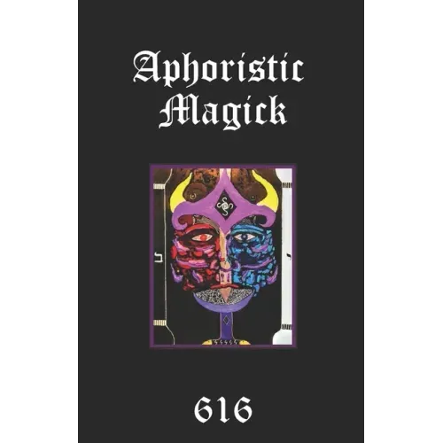 Aphoristic Magick: The Distilled Essence of Everything - Paperback | Books | Wiccan Center