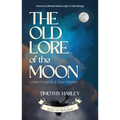The Old Lore of the Moon: Lunar Folklore & Folk Wisdom - Paperback