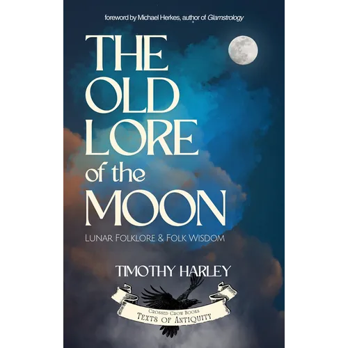 The Old Lore of the Moon: Lunar Folklore & Folk Wisdom - Paperback
