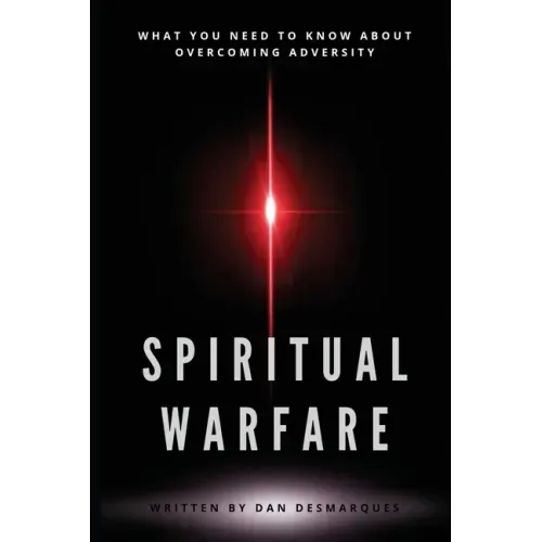 Spiritual Warfare: What You Need to Know About Overcoming Adversity - Paperback