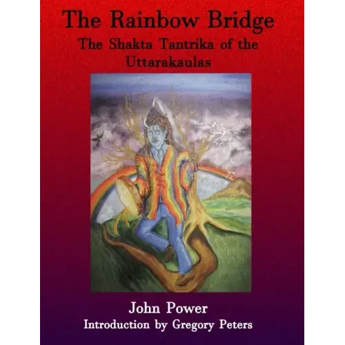Rainbow Bridge: Shakta Tantrika of the Uttarakaulas - Paperback | Books | Wiccan Center