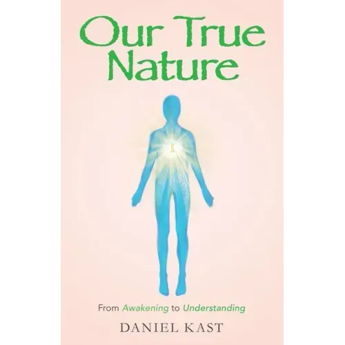 Our True Nature: From Awakening to Understanding - Paperback | Books | Wiccan Center