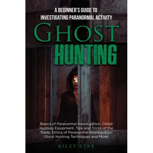 Ghost Hunting: A Beginner's Guide To Investigating Paranormal Activity - Paperback | Books | Wiccan Center