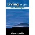 Living on Love: The Messenger - Paperback | Books | Wiccan Center