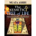The Kemetic Tree of Life Ancient Egyptian Metaphysics and Cosmology for Higher Consciousness - Paperback