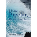 I Have Bipolar, Bipolar Isn't Me - Paperback | Books | Wiccan Center